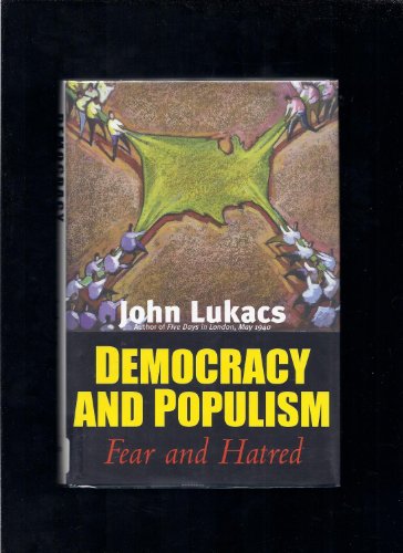 Democracy And Populism: Fear & Hatred: Fear and Hatred
